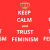Keep calm and trust feminism blog bba 1