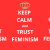 Keep calm and trust feminism blog bba